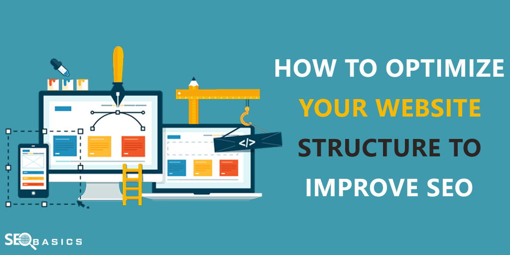 How to Optimize Your Website Structure to Improve SEO in 2019